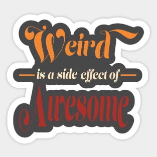 Weird is a Side Effect of Awesome Men Women Vintage Funny Sticker